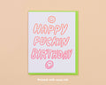 Happy Fuckin Birthday Letterpress Greeting Card - Gen Z