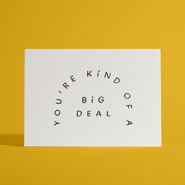 You're Kind of a Big Deal Letterpress Greeting Card