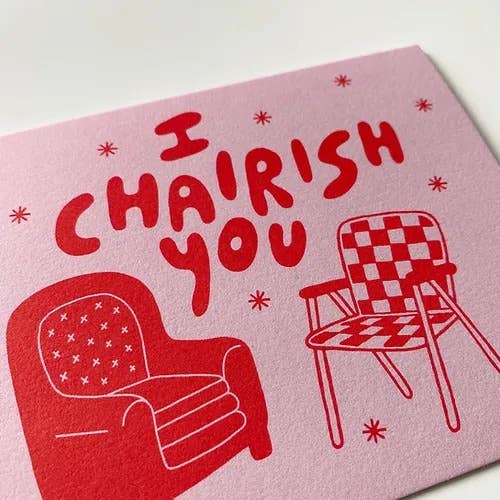 I Chairish You Card
