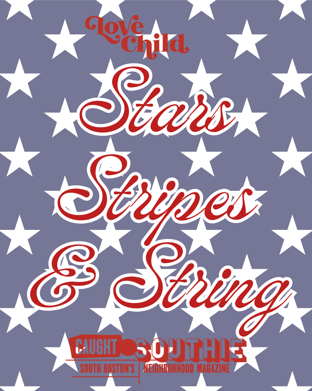 Stars, Stripes, and Strings: A Caught In Southie x Love Child Community Event