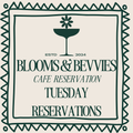 Tuesday Blooms & Bevvies Cafe Reservations