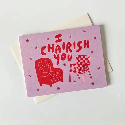 I Chairish You Card