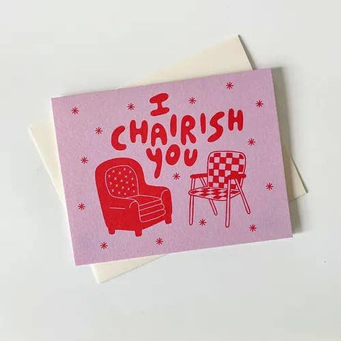 I Chairish You Card