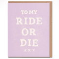 To My Ride Or Die - Friendship Card
