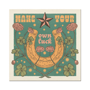 Make Your Own Luck Print