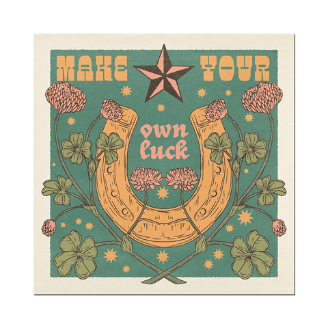 Make Your Own Luck Print
