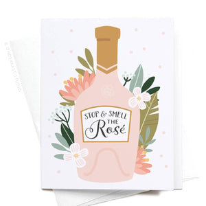 Stop and Smell the Rosé Greeting Card